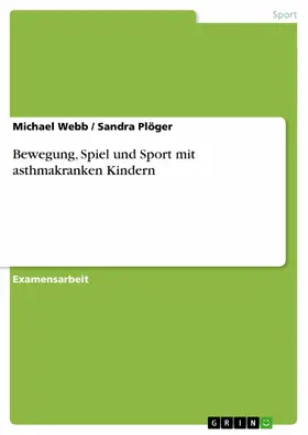 Webb / Plöger |  Bewegung, Spiel und Sport mit asthmakranken Kindern | eBook | Sack Fachmedien