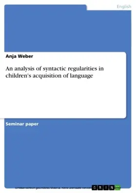 Weber |  An analysis of syntactic regularities in children's acquisition of language | eBook | Sack Fachmedien