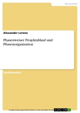 Lorenz |  Phasenweiser Projektablauf und Phasenorganisation | eBook | Sack Fachmedien