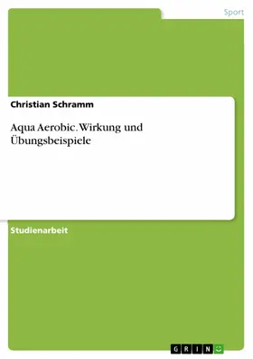 Schramm |  Aqua Aerobic. Wirkung und Übungsbeispiele | eBook | Sack Fachmedien