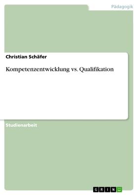 Schäfer |  Kompetenzentwicklung vs. Qualifikation | eBook | Sack Fachmedien