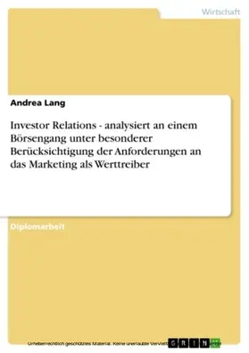 Lang |  Investor Relations - analysiert an einem Börsengang unter besonderer Berücksichtigung der Anforderungen an das Marketing als Werttreiber | eBook | Sack Fachmedien