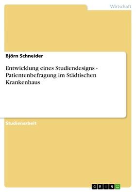 Schneider |  Entwicklung eines Studiendesigns - Patientenbefragung im Städtischen Krankenhaus | eBook | Sack Fachmedien