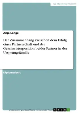 Lange |  Der Zusammenhang zwischen dem Erfolg einer Partnerschaft und der Geschwisterposition beider Partner in der Ursprungsfamilie | eBook | Sack Fachmedien