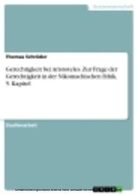 Schröder |  Gerechtigkeit bei Aristoteles. Zur Frage der Gerechtigkeit in der Nikomachischen Ethik, 5. Kapitel | eBook | Sack Fachmedien