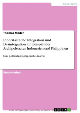 Mader |  Innerstaatliche Integration und Desintegration am Beispiel der Archipelstaaten Indonesien und Philippinen | eBook | Sack Fachmedien