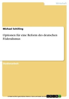 Schilling |  Optionen für eine Reform des deutschen Föderalismus | eBook | Sack Fachmedien