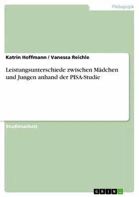 Hoffmann / Reichle |  Leistungsunterschiede zwischen Mädchen und Jungen anhand der PISA-Studie | eBook | Sack Fachmedien