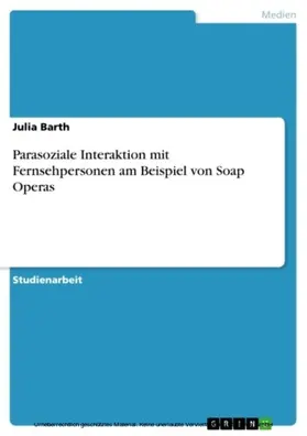 Barth |  Parasoziale Interaktion mit Fernsehpersonen am Beispiel von Soap Operas | eBook | Sack Fachmedien