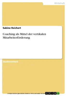 Reichert |  Coaching als Mittel der vertikalen Mitarbeiterförderung | eBook | Sack Fachmedien