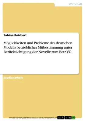 Reichert | Möglichkeiten und Probleme des deutschen Modells betrieblicher Mitbestimmung unter Berücksichtigung der Novelle zum Betr.VG. | E-Book | sack.de