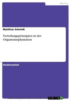 Schmidt |  Verteilungsprinzipien in der Organtransplantation | eBook | Sack Fachmedien