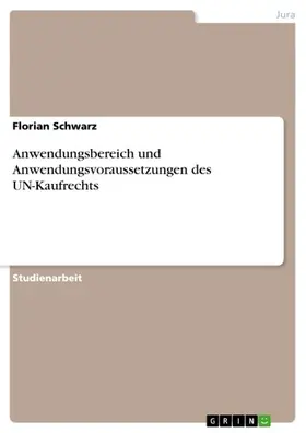 Schwarz |  Anwendungsbereich und Anwendungsvoraussetzungen des UN-Kaufrechts | eBook | Sack Fachmedien