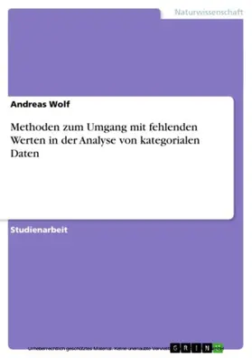 Wolf |  Methoden zum Umgang mit fehlenden Werten in der Analyse von kategorialen Daten | eBook | Sack Fachmedien