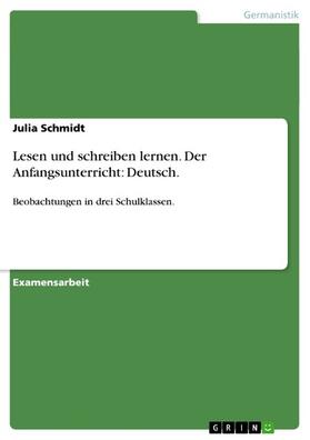 Schmidt |  Lesen und schreiben lernen. Der Anfangsunterricht: Deutsch. | eBook | Sack Fachmedien