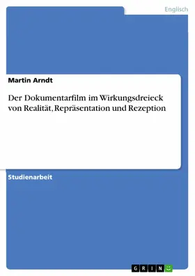 Arndt |  Der Dokumentarfilm im Wirkungsdreieck von Realität, Repräsentation und Rezeption | eBook | Sack Fachmedien