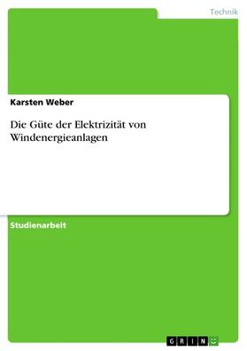 Weber |  Die Güte der Elektrizität von Windenergieanlagen | eBook | Sack Fachmedien