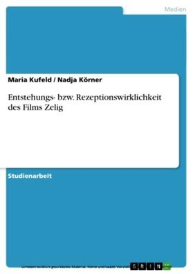 Kufeld / Körner |  Entstehungs- bzw. Rezeptionswirklichkeit des Films Zelig | eBook | Sack Fachmedien