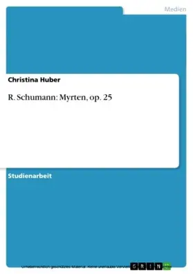 Huber |  R. Schumann: Myrten, op. 25 | eBook | Sack Fachmedien