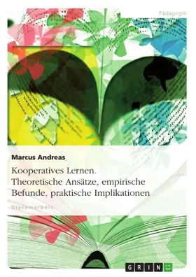 Andreas |  Kooperatives Lernen. Theoretische Ansätze, empirische Befunde, praktische Implikationen | eBook | Sack Fachmedien