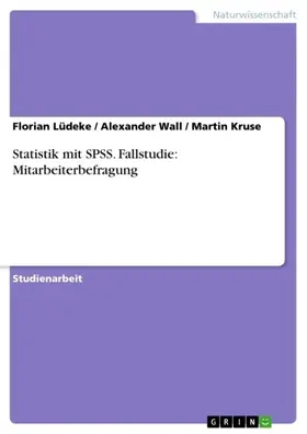 Lüdeke / Wall / Kruse |  Statistik mit SPSS. Fallstudie: Mitarbeiterbefragung | eBook | Sack Fachmedien