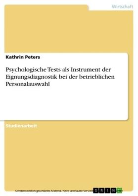 Peters |  Psychologische Tests als Instrument der Eignungsdiagnostik bei der betrieblichen Personalauswahl | eBook | Sack Fachmedien
