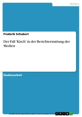 Schubert |  Der Fall 'Kirch' in der Berichterstattung der Medien | eBook | Sack Fachmedien