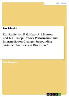 Schmidt |  Zur Studie von P. M. Healy, A. P. Hutton und K. G. Palepu: "Stock Performance and Intermediation Changes Surrounding Sustained Increases in Disclosure" | eBook | Sack Fachmedien