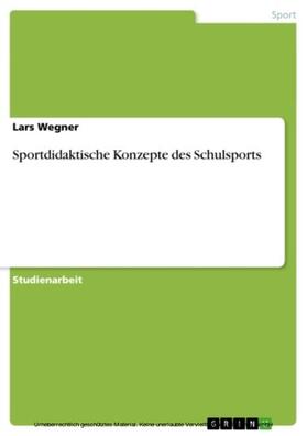 Wegner |  Sportdidaktische Konzepte des Schulsports | eBook | Sack Fachmedien