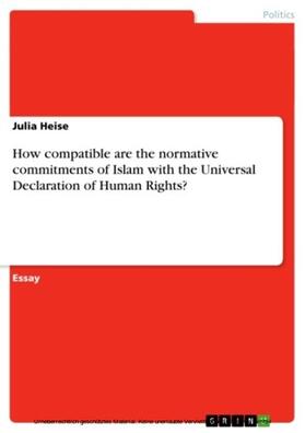 Heise |  How compatible are the normative commitments of Islam with the Universal Declaration of Human Rights? | eBook | Sack Fachmedien