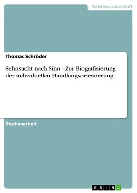 Schröder |  Sehnsucht nach Sinn - Zur Biografisierung der individuellen Handlungsorientierung | eBook | Sack Fachmedien