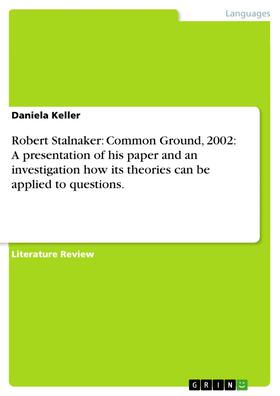 Keller |  Robert Stalnaker: Common Ground, 2002: A presentation of his paper and an investigation how its theories can be applied to questions. | eBook | Sack Fachmedien