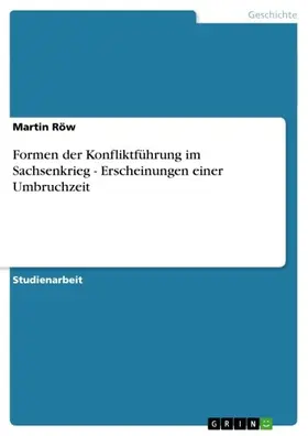 Röw |  Formen der Konfliktführung im Sachsenkrieg - Erscheinungen einer Umbruchzeit | eBook | Sack Fachmedien