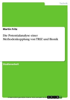 Fritz |  Die Potentialanalyse einer Methodenkopplung von TRIZ und Bionik | eBook | Sack Fachmedien