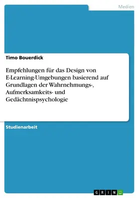 Bouerdick |  Empfehlungen für das Design von E-Learning-Umgebungen basierend auf Grundlagen der Wahrnehmungs-, Aufmerksamkeits- und Gedächtnispsychologie | eBook | Sack Fachmedien