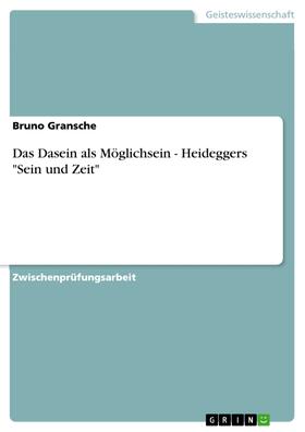 Gransche |  Das Dasein als Möglichsein - Heideggers "Sein und Zeit" | eBook | Sack Fachmedien