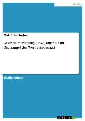 Lindner |  Guerilla Marketing. Einzelkämpfer im Dschungel der Werbelandschaft | eBook | Sack Fachmedien