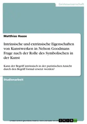 Haase |  Intrinsische und extrinsische Eigenschaften von Kunstwerken in Nelson Goodmans Frage nach der Rolle des Symbolischen in der Kunst | eBook | Sack Fachmedien