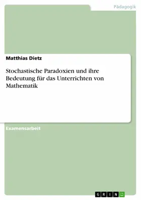 Dietz | Stochastische Paradoxien und ihre Bedeutung für das Unterrichten von Mathematik | E-Book | sack.de