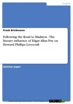 Brinkmann |  Following the Road to Madness - The literary influence of Edgar Allan Poe on Howard Phillips Lovecraft | eBook | Sack Fachmedien