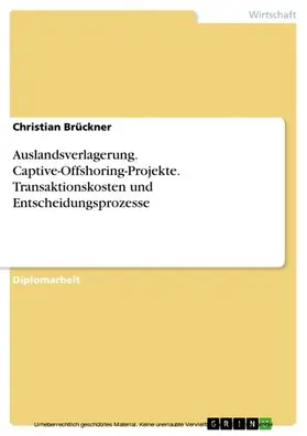 Brückner |  Auslandsverlagerung. Captive-Offshoring-Projekte. Transaktionskosten und Entscheidungsprozesse | eBook | Sack Fachmedien