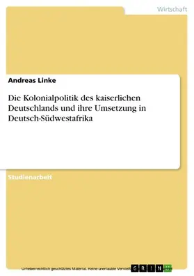 Linke |  Die Kolonialpolitik des kaiserlichen Deutschlands und ihre Umsetzung in Deutsch-Südwestafrika | eBook | Sack Fachmedien