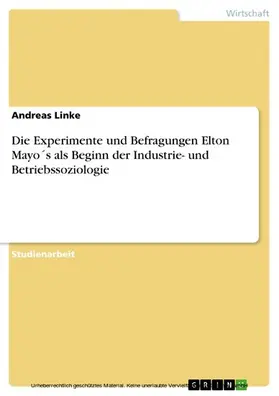 Linke |  Die Experimente und Befragungen Elton Mayo´s als Beginn der Industrie- und Betriebssoziologie | eBook | Sack Fachmedien