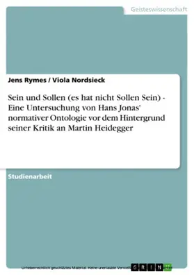 Rymes / Nordsieck |  Sein und Sollen (es hat nicht Sollen Sein) -  Eine Untersuchung von Hans Jonas' normativer Ontologie vor dem Hintergrund seiner Kritik an Martin Heidegger | eBook | Sack Fachmedien