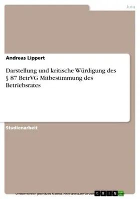 Lippert | Darstellung und kritische Würdigung des § 87 BetrVG Mitbestimmung des Betriebsrates | E-Book | sack.de