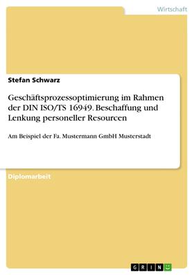 Schwarz |  Geschäftsprozessoptimierung im Rahmen der DIN ISO/TS 16949. Beschaffung und Lenkung personeller Resourcen | eBook | Sack Fachmedien