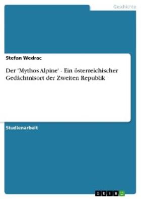 Wedrac |  Der 'Mythos Alpine' - Ein österreichischer Gedächtnisort der Zweiten Republik | eBook | Sack Fachmedien