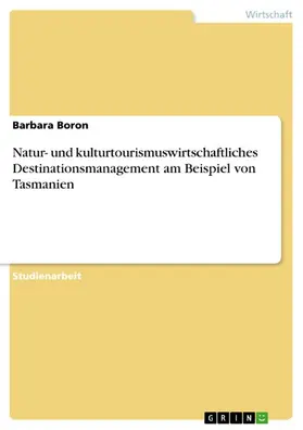 Boron |  Natur- und kulturtourismuswirtschaftliches Destinationsmanagement am Beispiel von Tasmanien | eBook | Sack Fachmedien