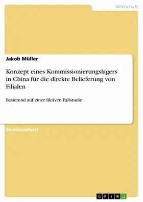 Müller |  Konzept eines Kommissionierungslagers in China für die direkte Belieferung von Filialen | eBook | Sack Fachmedien