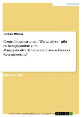 Weber |  Controllinginstrument Wertanalyse - gibt es Bezugspunkte zum Managementverfahren des Business Process Reengineering? | eBook | Sack Fachmedien